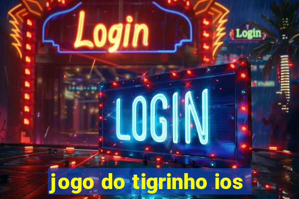 jogo do tigrinho ios